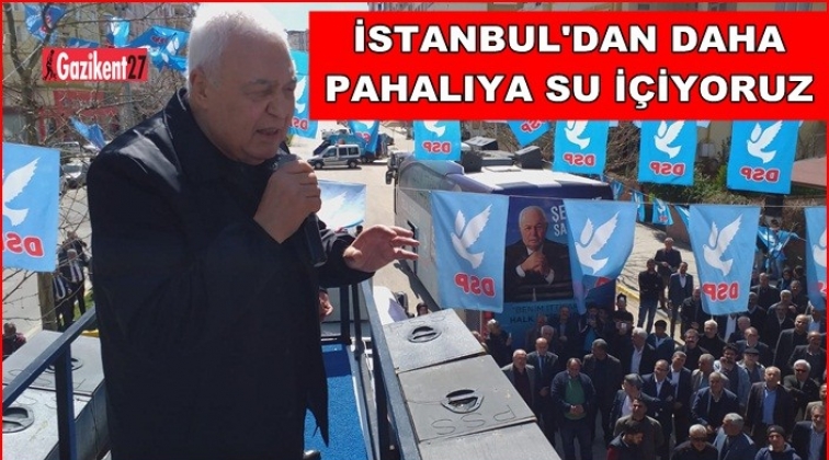 Doğan: İstanbul&rsquo;dan daha pahalı su i&ccedil;iyoruz