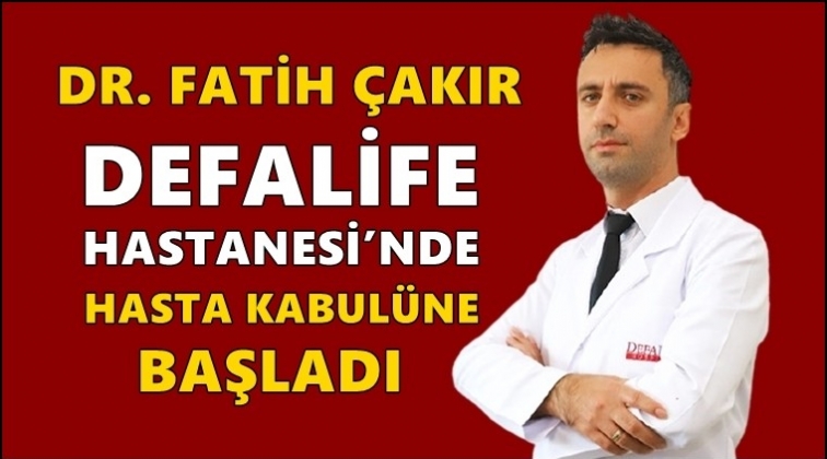 Dr. Fatih &Ccedil;akır Defalife Hastanesi&rsquo;nde