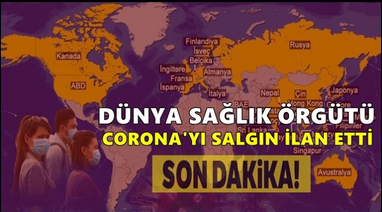 DSÖ, corona virüsü salgın ilan etti!