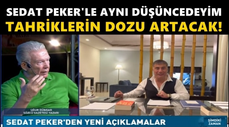 Dündar: Ben de Sedat Peker'le aynı düşüncedeyim
