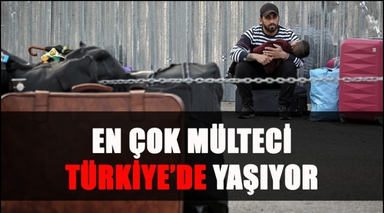 D&uuml;nyada en &ccedil;ok m&uuml;lteci T&uuml;rkiye&rsquo;de