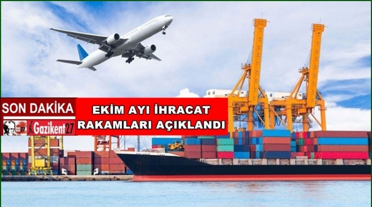 Ekim ayı ihracat rakamları açıklandı