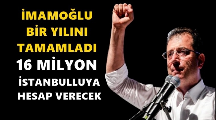 Ekrem İmamoğlu birinci yılını tamamladı