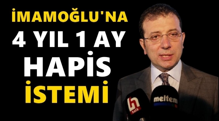 İmamoğlu hakkında 4 yıl hapis istemi!..