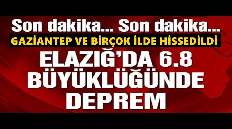 Elazığ'da 6,8 b&uuml;y&uuml;kl&uuml;ğ&uuml;nde deprem