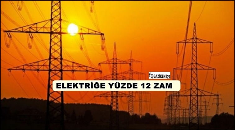 Elektrik 8 ayda yüzde 12 zamlandı