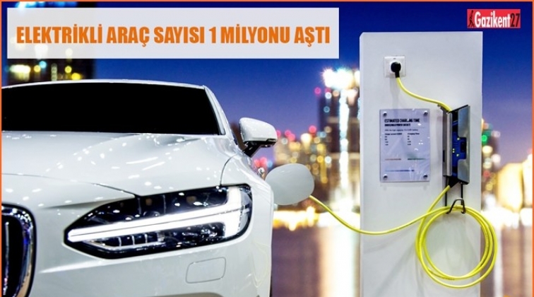 Elektrikli araç sayısı 1 milyonu aştı