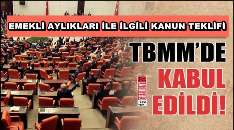 Emekli aylıkları ile ilgili teklif kabul edildi