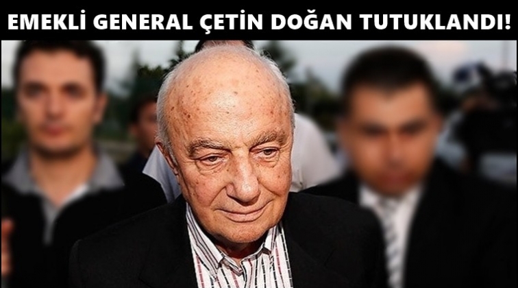 Emekli&nbsp;general &Ccedil;etin Doğan tutuklandı!