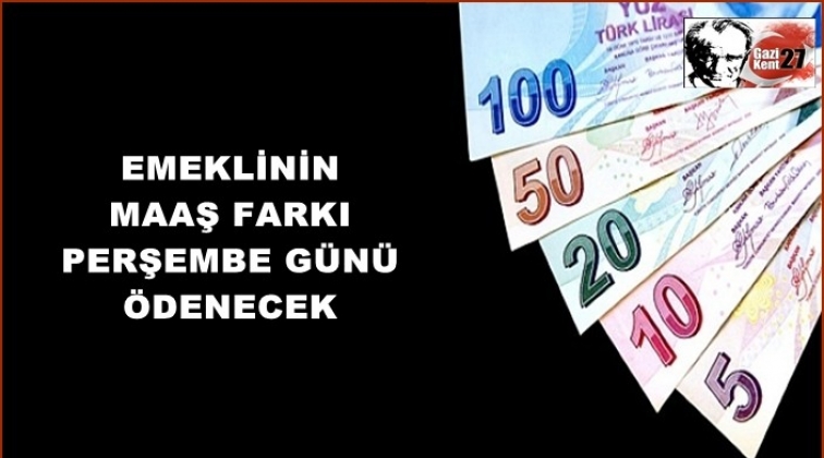 Emeklilere maaş farkı müjdesi