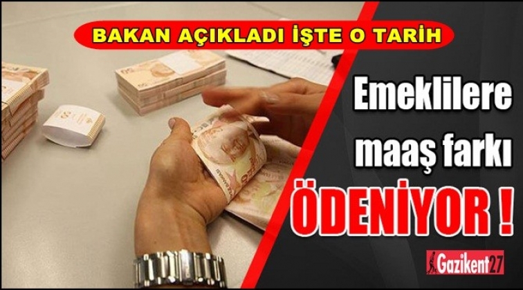 Emeklilere maaş farkı ne zaman ödenecek?