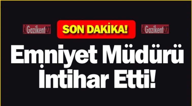 Emniyet Müdürü intihar etti!