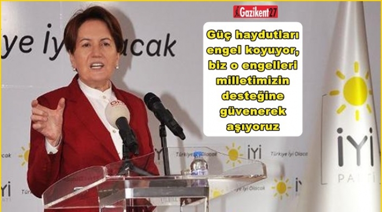 Engelleri milletimizin desteğine g&uuml;venerek aşıyoruz