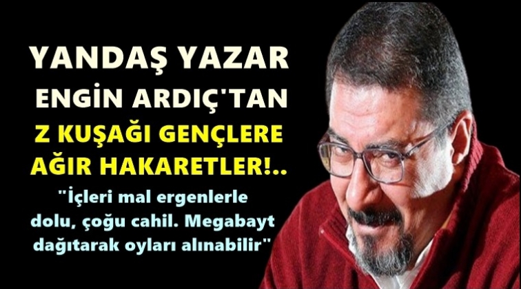 Engin Ardı&ccedil;'tan Z kuşağı'na ağır hakaret