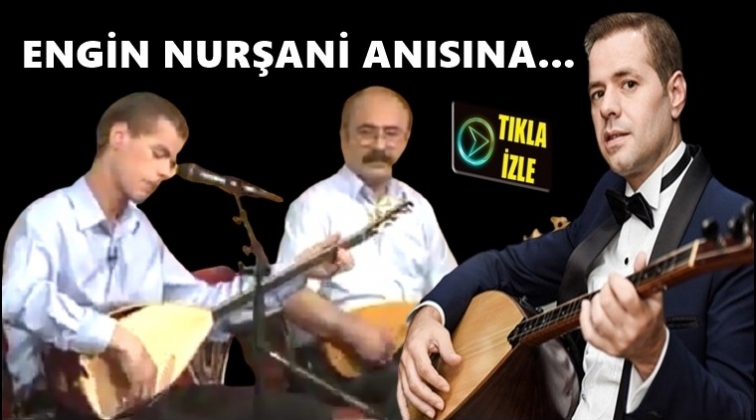Engin Nurşani anısına...