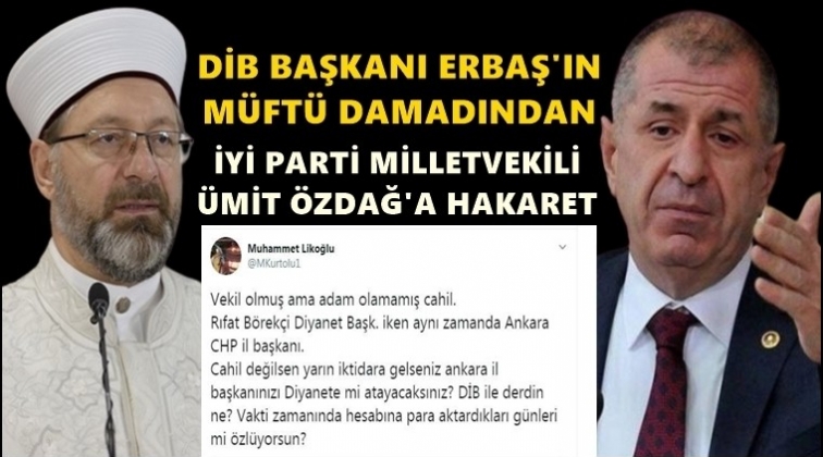 Erbaş&rsquo;ın damadından&nbsp;&Ouml;zdağ'a hakaret!