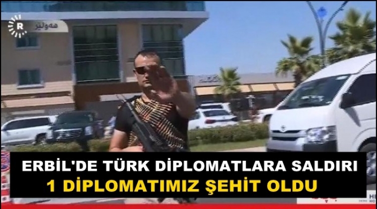 Erbil&rsquo;de saldırı: T&uuml;rk diplomat yaşamını yitirdi