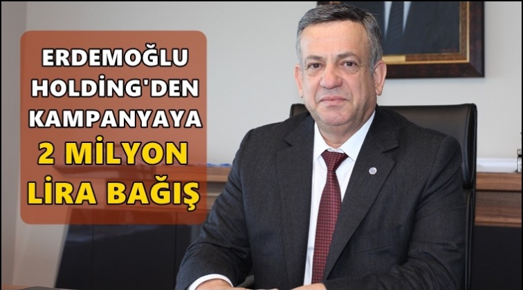 Erdemoğlu&rsquo;ndan 2 milyon lira bağış...