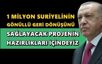 Erdoğan: 1 milyon Suriyelinin geri dönüşü için...