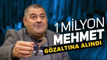 Erdoğan'a 'diktatör' diyen '1 milyon Mehmet' gözaltına alındı