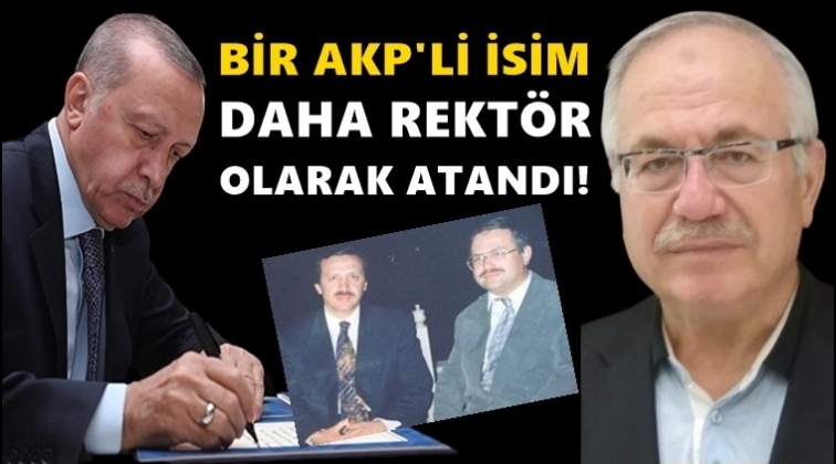 Erdoğan AKP aday adayını rekt&ouml;r atadı...