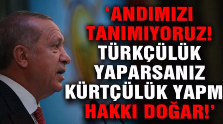 Erdoğan: Andımızı tanımıyoruz, tanımayacağız!