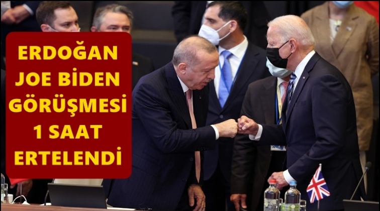 Erdoğan-Biden g&ouml;r&uuml;şmesi 1 saat ertelendi...