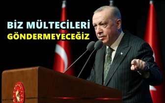 Erdoğan: Biz m&uuml;ltecileri g&ouml;ndermeyeceğiz!