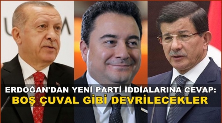 Erdoğan: Boş &ccedil;uval gibi devrilecekler