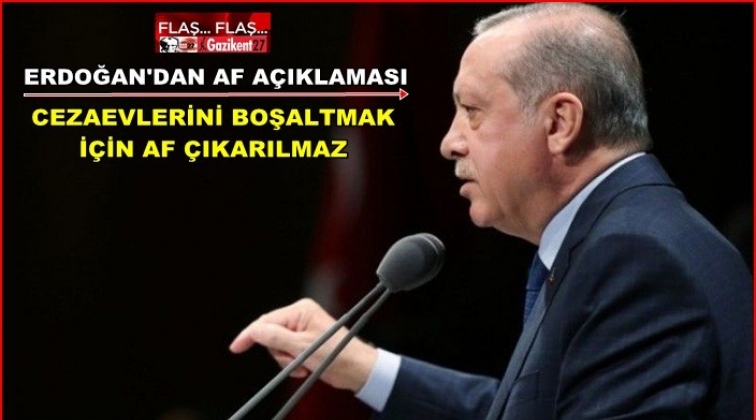 Erdoğan: Cezaevlerini boşaltmak i&ccedil;in af &ccedil;ıkarılmaz