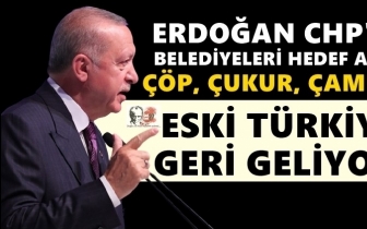 Erdoğan, CHP'li belediyeleri hedef aldı!