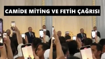 Erdoğan'dan camide miting ve fetih çağrısı!