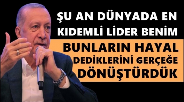 Erdoğan: Dünyada en kıdemli lider benim...