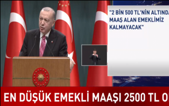 Erdoğan: En d&uuml;ş&uuml;k emekli maaşı 2500 lira...