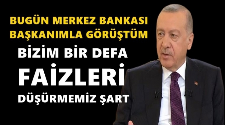 Erdoğan: Faizleri d&uuml;ş&uuml;rmemiz şart...