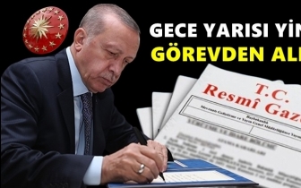 Erdoğan, gece yarısı g&ouml;revden aldı, atadı...