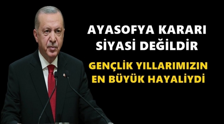 Erdoğan: Gen&ccedil;lik yıllarımızın hayaliydi