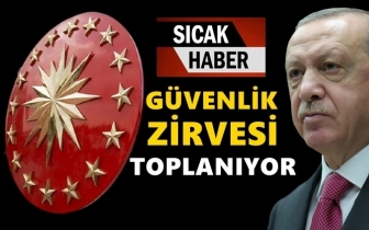 Erdoğan, g&uuml;venlik zirvesini topluyor...