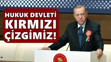 Erdoğan: Hukuk devleti hepimizin kırmızı çizgisidir!
