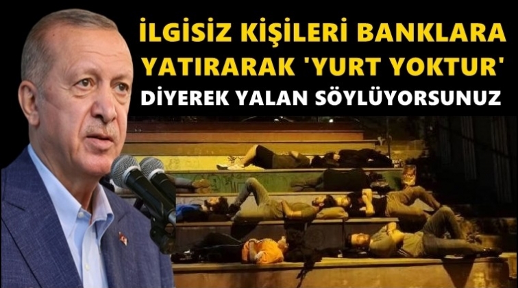 Erdoğan: İlgisiz kişileri banklara yatırarak...