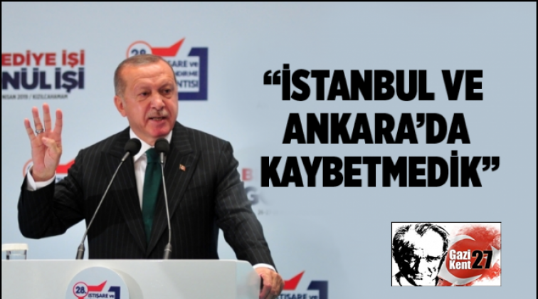 Erdoğan: İstanbul ve Ankara'da kaybetmedik