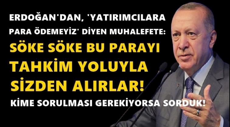 Erdoğan: Kanal İstanbul i&ccedil;in nasıl &ccedil;ıldırıyorsanız...