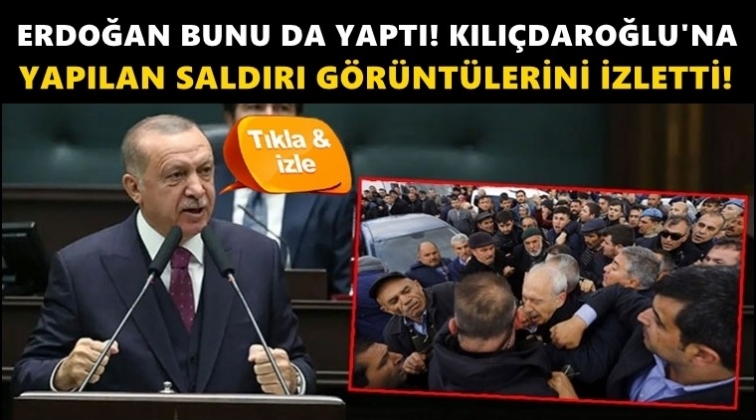 Erdoğan, Kılı&ccedil;daroğlu'na saldırı g&ouml;r&uuml;nt&uuml;lerini izletti!