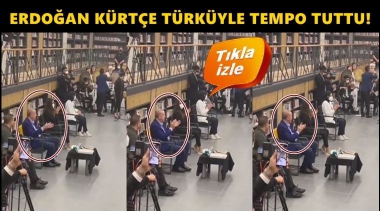 Erdoğan, Kürtçe parçaya böyle tempo tuttu!