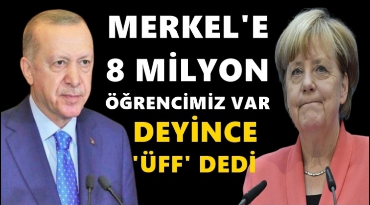 Erdoğan: Merkel &uuml;ff dedi...