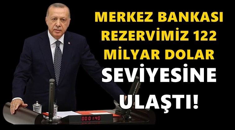 Erdoğan: Merkez Bankası rezervimiz 122 milyar dolar...