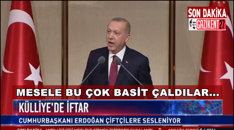 Erdoğan: Mesele bu &ccedil;ok basit, &ccedil;aldılar