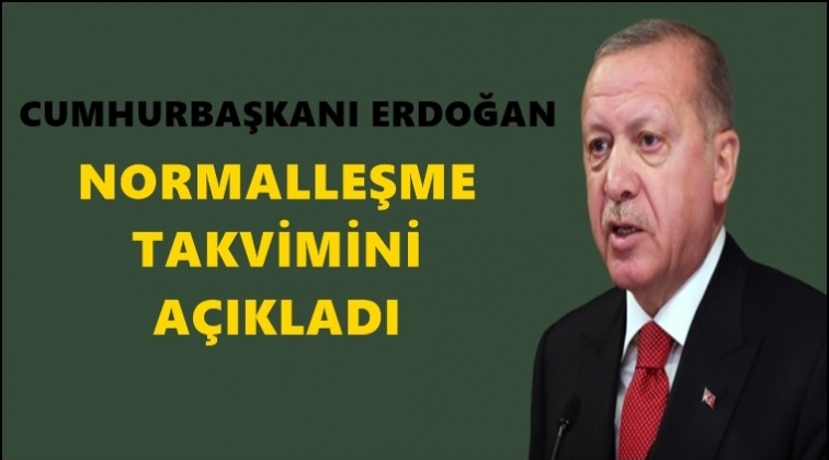 Erdoğan, 'normalleşme takvimini' açıkladı