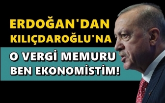 Erdoğan: O vergi memuru ama ben ekonomistim!