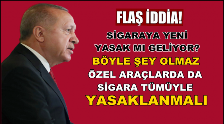 Erdoğan: &Ouml;zel ara&ccedil;larda da sigara yasaklanmalı